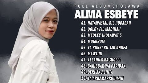 FULL ALBUM SHOLAWAT ALMA ESBEYE TERBARU 2025 | NATAWASSAL BIL HUBABAH | SHOLAWAT MERDU