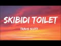 Travis scott  skibidi toilet lyrics full version 7 clouds style