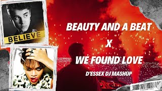 Beauty And A Beat Vs We Found Love (D'Essex Dj Mashup)