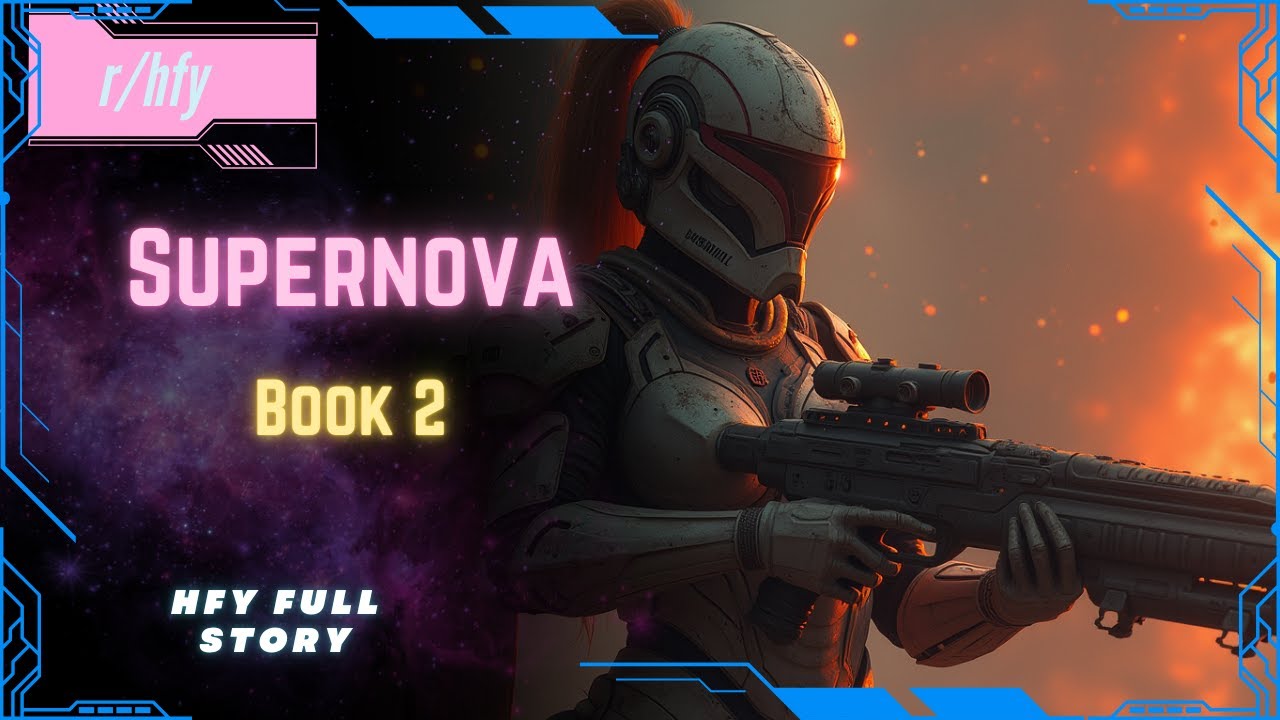Supernova | Book 2 - HFY Humans are Space Orcs Reddit Story