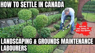 Landscaping & Ground Maintenance Labourers OPTIONS FOR CANADA IMMIGRATION | STUDY, WORK & PR DETAILS