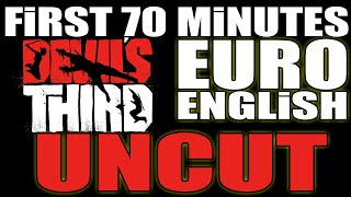 Devil´s Third / First 70 Minutes *UNCUT* EU English Version