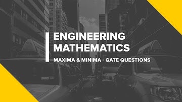 Maxima & Minima | GATE QUESTIONS | Engineering Mathematics | Mr. Kundan P. Kumar