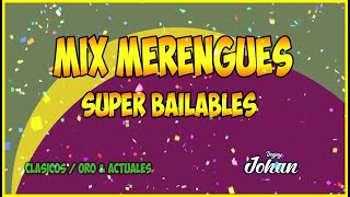 MIX MERENGUE SUPER BAILABLE - ANTIGUOS , CLASICOS &amp; ACTUALES