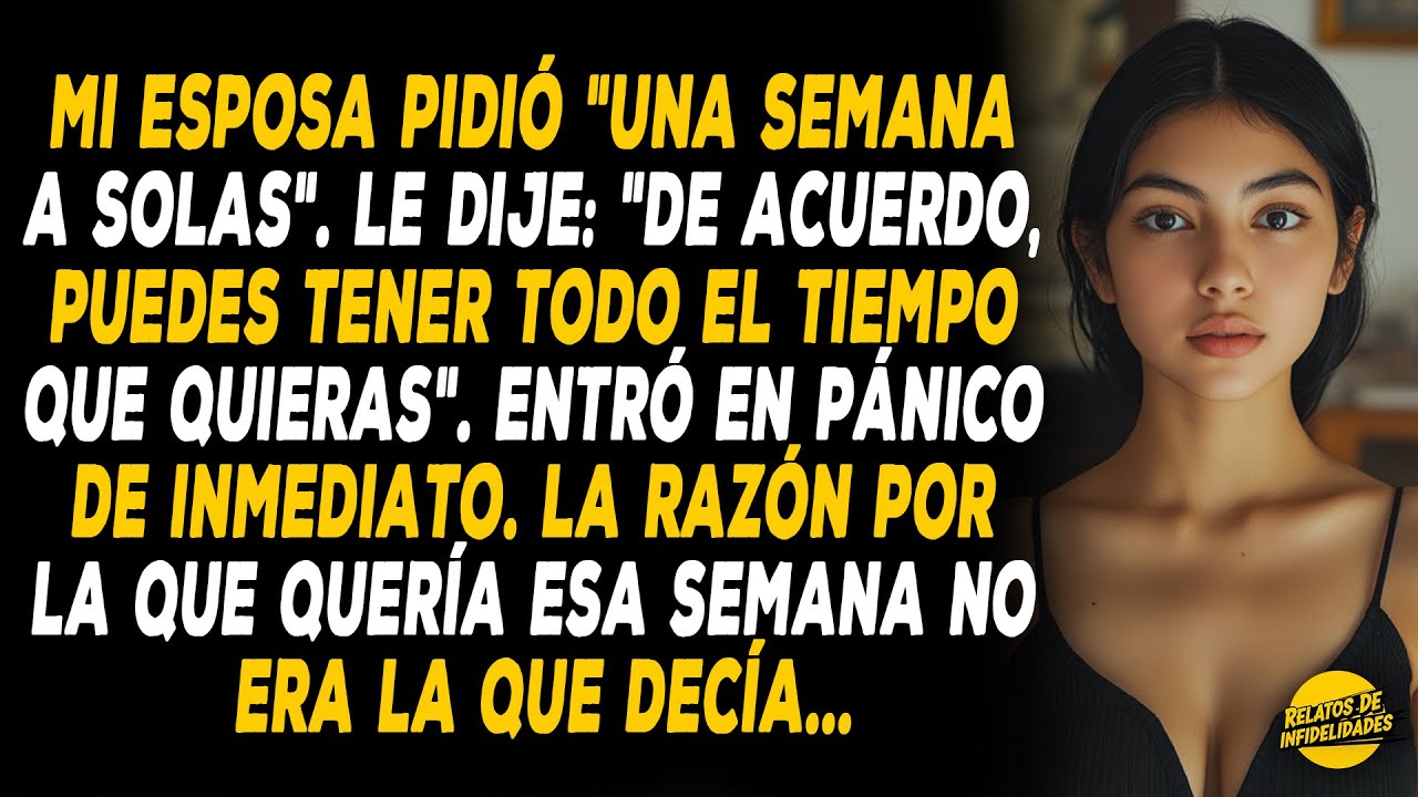 Mi Esposa Pidió Una Semana Para Ella Sola, Pero Mi Respuesta Expuso Una Razón Que No Planeaba...