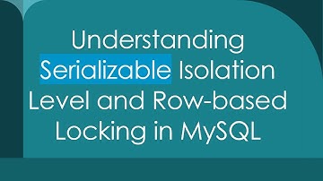 Understanding Serializable Isolation Level and Row-based Locking in MySQL
