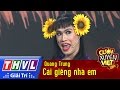 Cười Xuyên Việt 2016 - Tập 10: Quang Trung Hài Hước Với Cái Giếng Nhà Em 😂