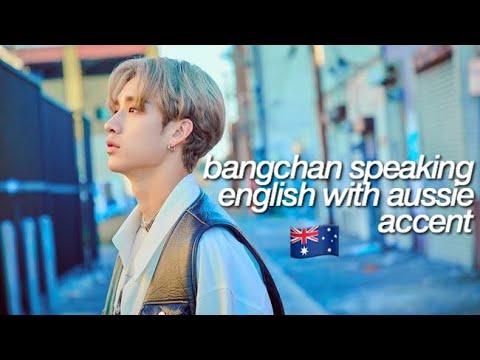 bangchan speaking english with aussie accent