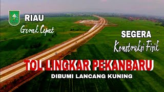 Riau Gerak Cepat ‼️Pembangunan Tol Lingkar Pekanbaru Dibumi Lancang Kuning Tahap Konstruksi ⁉️