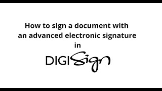 How to sign a document with an advanced electronic signature in DigiSign
