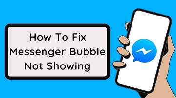How To Fix Messenger Bubble Not Showing