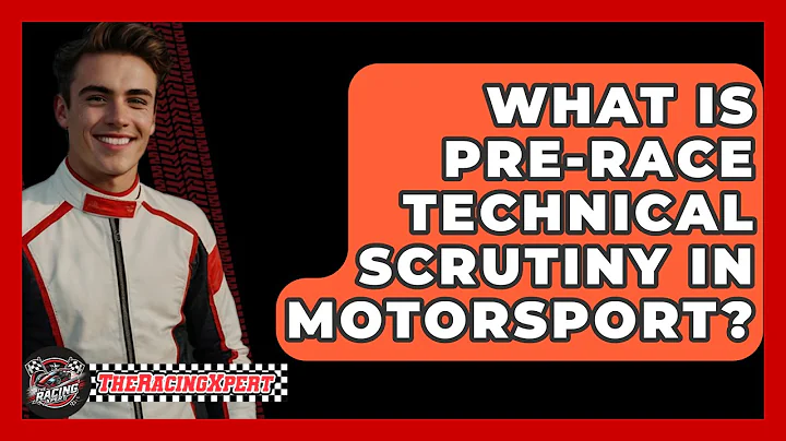 What Is Pre-race Technical Scrutiny In Motorsport? - The Racing Xpert