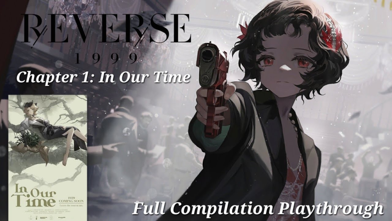 Reverse: 1999 | Chapter 1: In Our Time | Full Playthrough Compilation ...