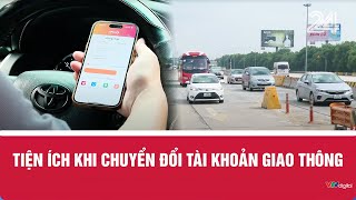 Benefits of switching transportation accounts | VTV24