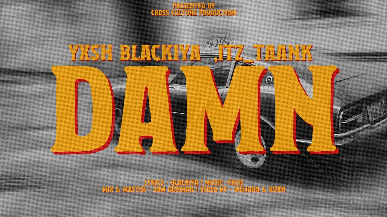 "DAMN" | YXSH x BLACKIYA x ITZ_TAANK | Prod By YXSH | Cross Culture Production