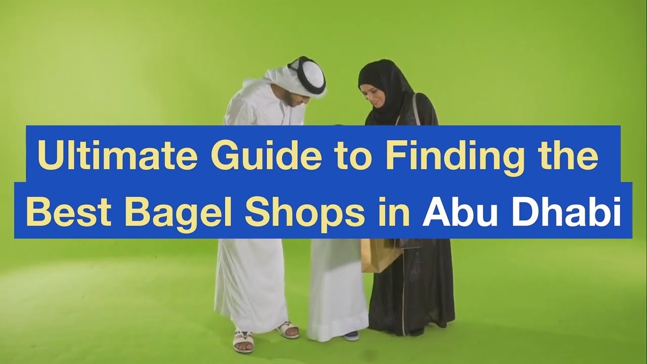 Ultimate Guide to Finding the Best Bagel Shops in Abu Dhabi