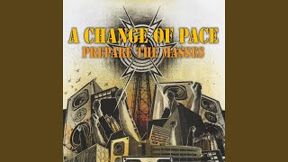 Video thumbnail of "A Change of Pace - Prepare the Masses"