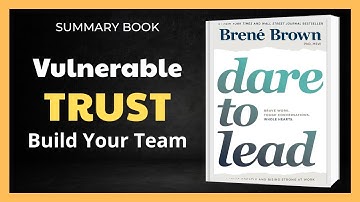 How Do We Lead With Vulnerability? Dare to Lead [Book Summary]