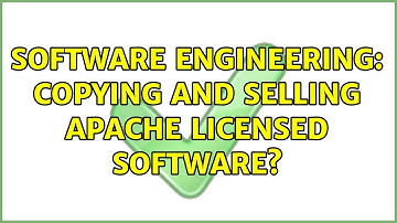 Software Engineering: Copying and Selling Apache Licensed Software? (2 Solutions!!)