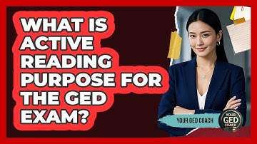 What Is Active Reading Purpose For The GED Exam?