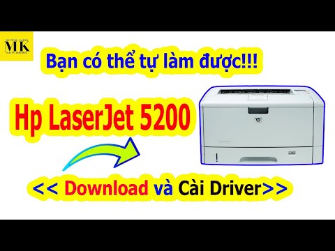 Tải và cài đặt driver máy in Hp Laser Jet 5200(Download and install driver for Hp Laser Jet 5200) 2023 mới nhất