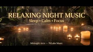 Relaxing Night Music for Sleep | Candlelight Water Ambience | Calm &amp; Focus (Midnight Arcs)