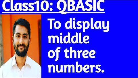 Class 10 | QBASIC | Program to display the middle numbers among three numbers.