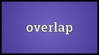 Overlap Meaning