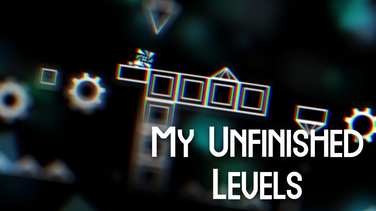 My Unfinished Levels - Geometry Dash 2.1 - YouTube