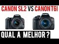 Canon SL2 vs T6i Português Comparativo Qual delas Comprar?