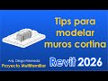 23 Revit 2026: Tips para Modelar Ventanales con Muro Cortina Eficientemente