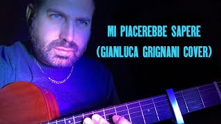 Video thumbnail of "Gianluca Grignani - Mi piacerebbe sapere (Acoustic Guitar Cover)"