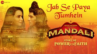 Jab Se Paya Tumhein - Mandali | Abhishek Duhan, Aanchal Munjal | Rahul Mishra, Prateeksha Srivastava