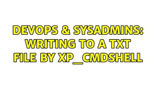 DevOps & SysAdmins: Writing to a txt file by xp_cmdshell