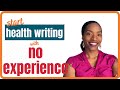 How to get into freelance health writing with no experience