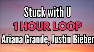 Ariana Grande, Justin Bieber - Stuck with U ( 1 HOUR )