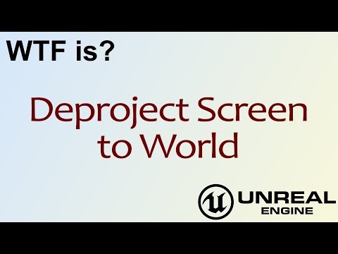 WTF Is? Deproject Screen to World in Unreal Engine 4 ( UE4 )
