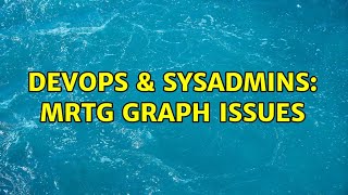 DevOps & SysAdmins: MRTG Graph Issues (5 Solutions!!)