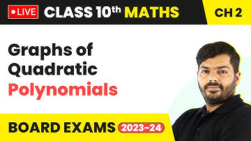 Graphs of Quadratic Polynomials - Polynomials | Class 10 Maths Chapter 2 | LIVE (2023-24)
