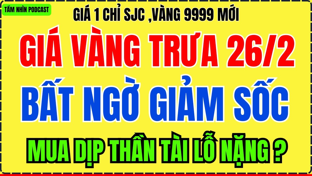 Giá Vàng Hôm Nay Trưa Chiều 26/2/2026: Vàng 9999 Người Mua Vàng Dịp Thần Tài Có Nguy Cơ Lỗ?