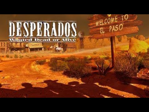 Desperados Wanted Dead Or Alive Full Game Longplay All Missions Complete (UHD) No Deaths