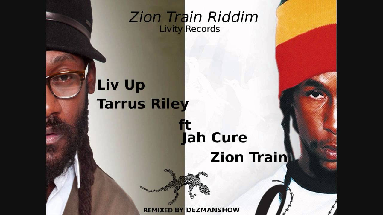 Tarrus Riley ft Jah Cure   Liv Up   Zion Train