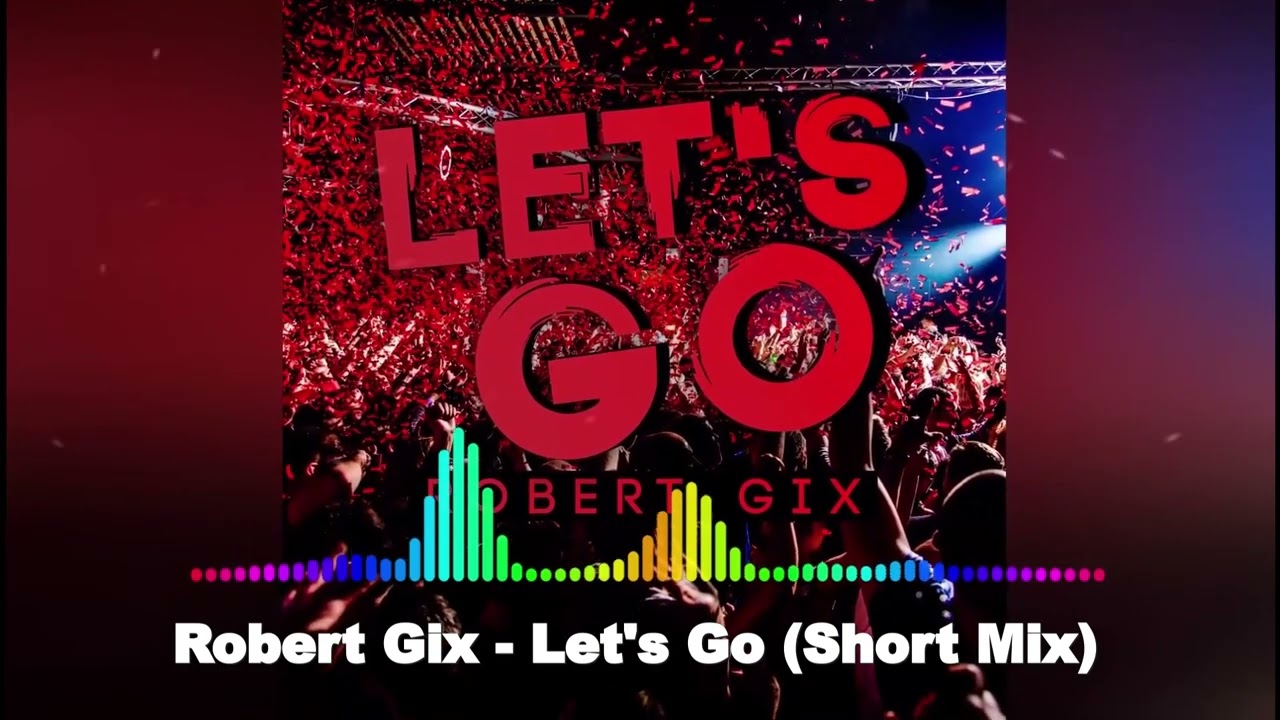 Watch Robert Gix - Let's Go (Short Mix) (EDM) on YouTube Watch Robert Gix - Let's Go (Short Mix) (EDM) on YouTube