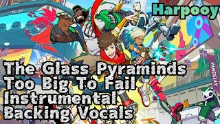 Hi-Fi Rush OST | The Glass Pyraminds - Too Big To Fail (Instrumental + Backing Vocals) || Harpooy