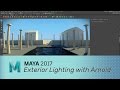 Maya 2017 - Exterior Lighting in Arnold