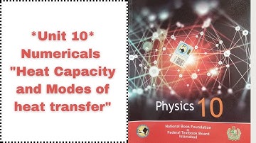 Chapter 10| Physics | Numericals |Heat Capacity and Modes of Heat Transfer| NBF |Federal board