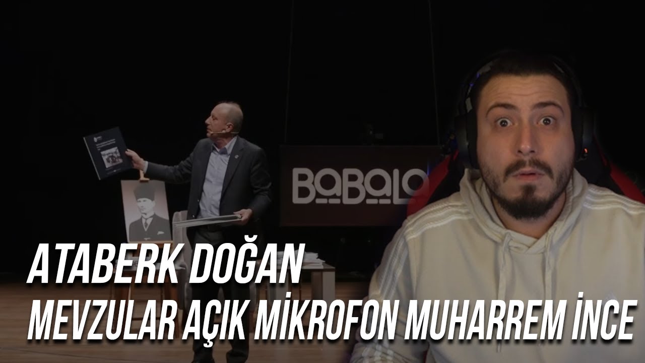 ATABERK DOĞAN | MEVZULAR AÇIK MİKROFON MUHARREM İNCE İZLİYOR PART #1