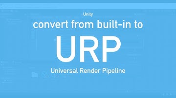 How to Convert Your Unity Project to URP