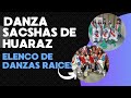 ELENCO DE DANZAS &quot;RAICES&quot; - DANZAS SACSHAS DE HUARAZ