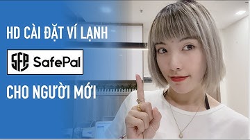 Hướng dẫn cài đặt VÍ LẠNH SAFEPAL mới nhất dành cho người mới